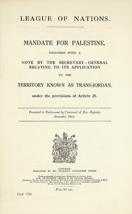 League of Nations: Mandate For Palestine Together With A Note By The Secretary-General Relating to its Applications to the Territory Known as Trans-Jordan
