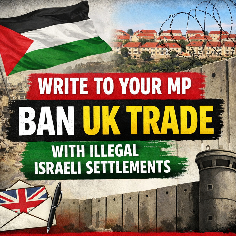 Write to your MP: Ban UK trade in goods, services and investments with illegal Israeli settlements
